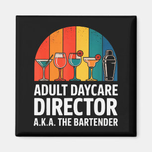 Funny Adult Daycare Director Aka The Bartender Hum Magnet