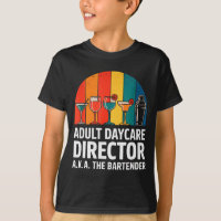 Funny Adult Daycare Director Aka The Bartender Hum