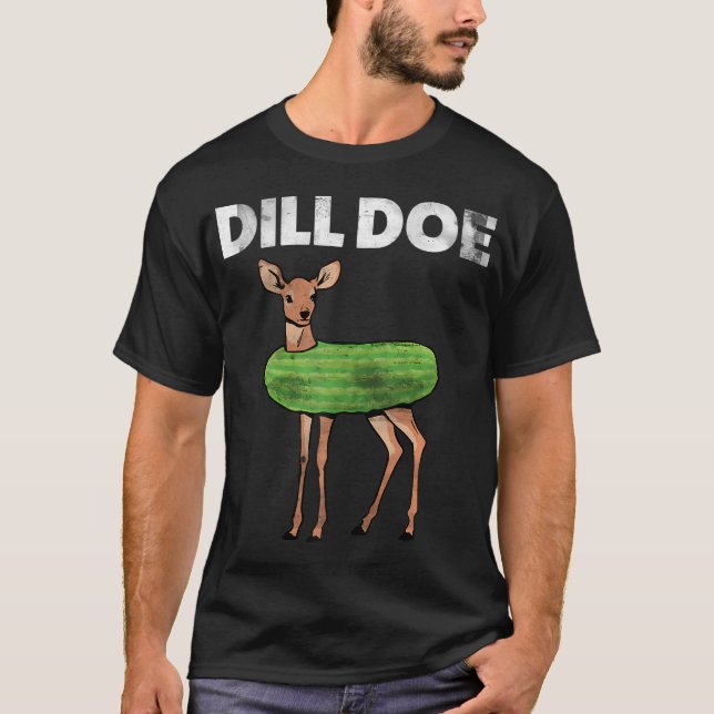 Funny Adult Humor Dill Doe Deer Redneck Pickle Ani T-Shirt (Front)