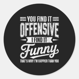 Funny Adult Humor Sarcastic Offensive Happy Feelin Classic Round Sticker