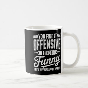 Funny Adult Humor Sarcastic Offensive Happy Feelin Coffee Mug