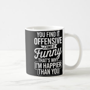 Funny Adult Humor Sarcastic Offensive Happy Funny  Coffee Mug