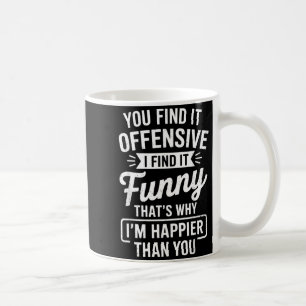Funny Adult Humor Sarcastic Offensive Happy Funny  Coffee Mug