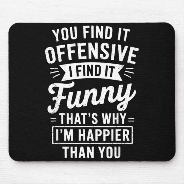 Funny Adult Humor Sarcastic Offensive Happy Funny  Mouse Pad (Front)