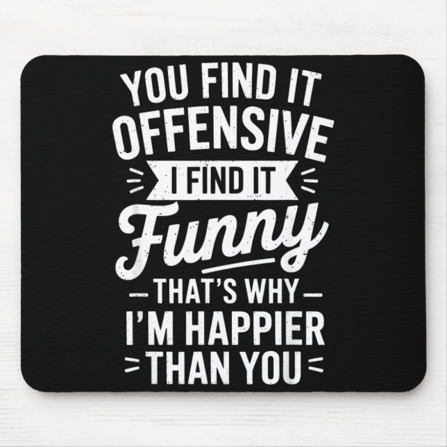 Funny Adult Humor Sarcastic Offensive Happy Funny  Mouse Pad (Front)