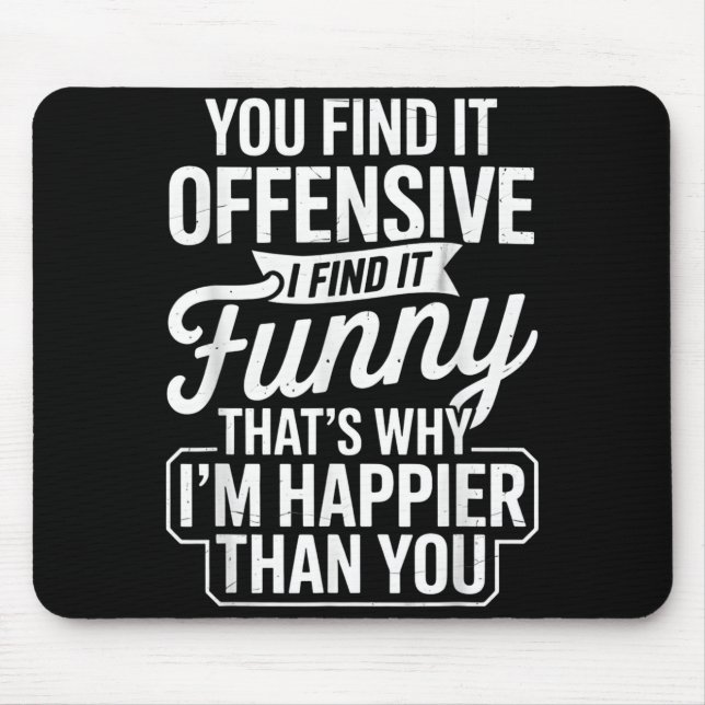 Funny Adult Humor Sarcastic Offensive Happy Funny  Mouse Pad (Front)