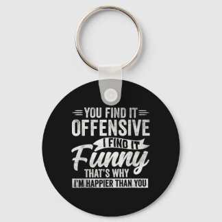 Funny Adult Humor Sarcastic Offensive Happy Keychain