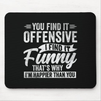 Funny Adult Humor Sarcastic Offensive Happy Mouse Pad