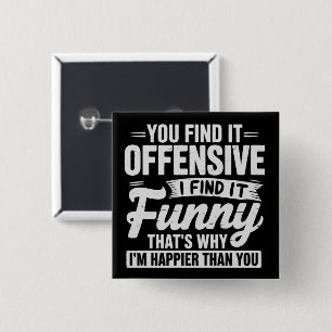 Funny Adult Humor Sarcastic Offensive Quote Meme Button