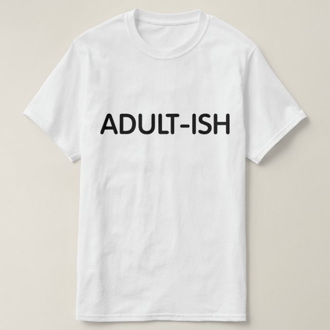 Funny Adult-ish T-Shirt (Design Front)