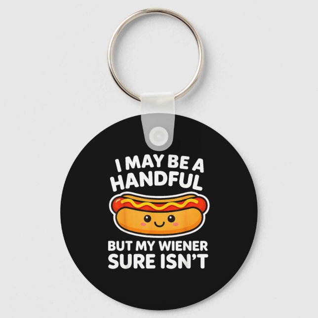 Funny Adult Quote I May Be A Handful But My Weiner Keychain (Front)