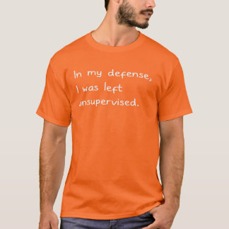 Funny Adult Sarcastic Humor T Shirt. In My Defense T-Shirt