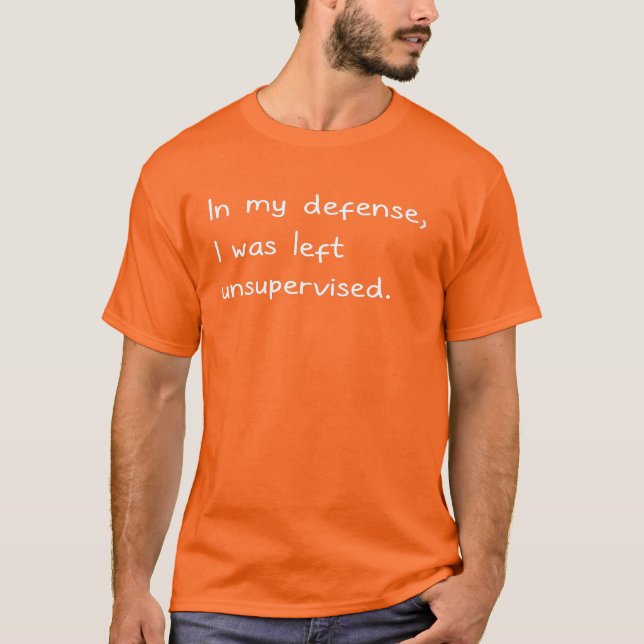 Funny Adult Sarcastic Humor T Shirt. In My Defense T-Shirt (Front)