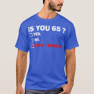 Funny Adult sixtyfive 65 Years Old Birthday Gift 6 T-Shirt