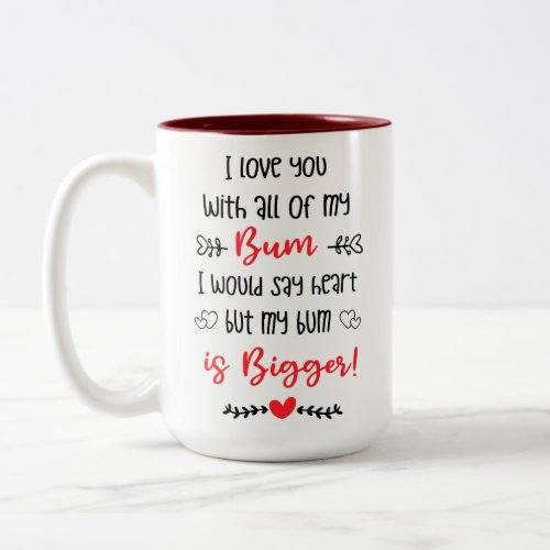 funny adult valentines I Love You With My Bum Two_Tone Coffee Mug