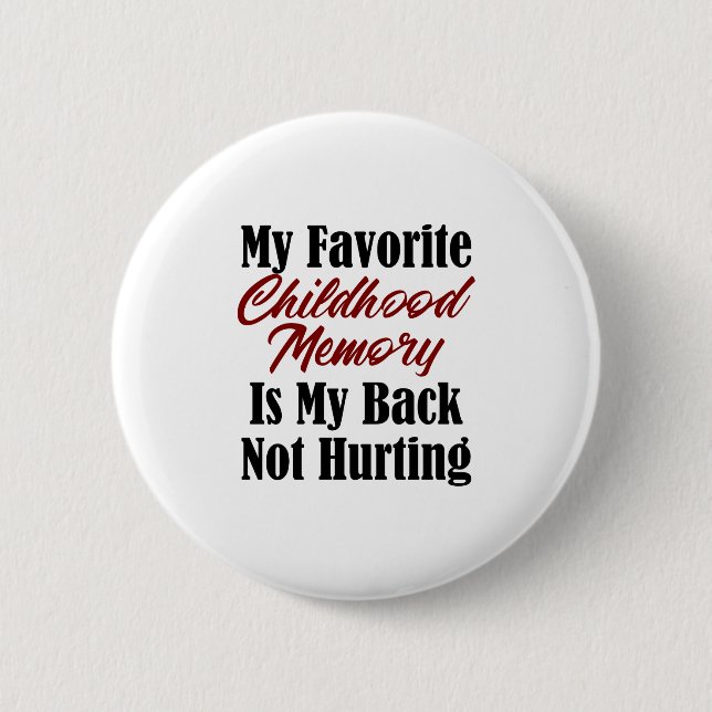 Funny Adulthood Design Childhood Memory Back Pain Button (Front)