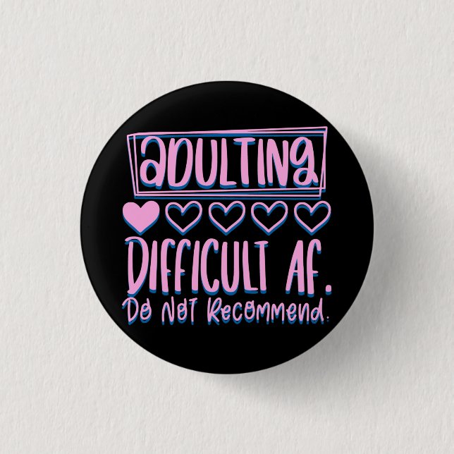 Funny Adulting Difficult AF Would Not Recommend Button (Front)