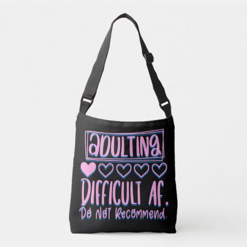 Funny Adulting Difficult AF Would Not Recommend Crossbody Bag