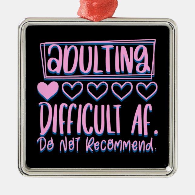Funny Adulting Difficult AF Would Not Recommend Metal Ornament (Front)