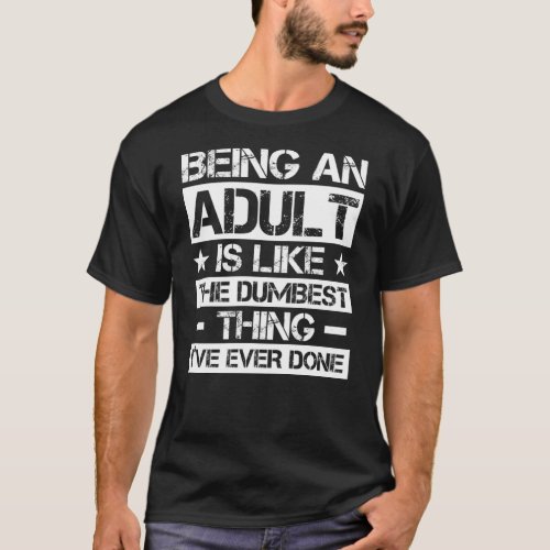 Funny Adulting Quote _ Adulting Is Hard T_Shirt