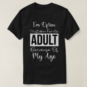 Funny Adulting Quote I'm Often Mistaken T-Shirt