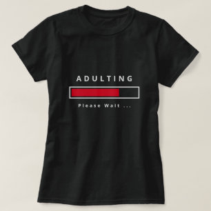 Funny Adulting T-Shirt - Custom Text