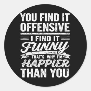 Funny Adults Humorous Offensive Quote Sarcastic Classic Round Sticker