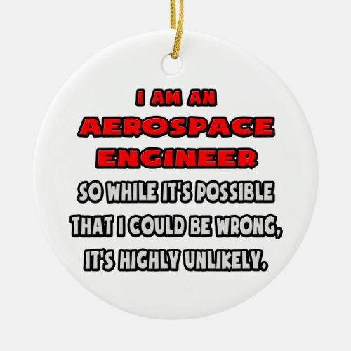 Funny Aerospace Engineer  Highly Unlikely Ceramic Ornament