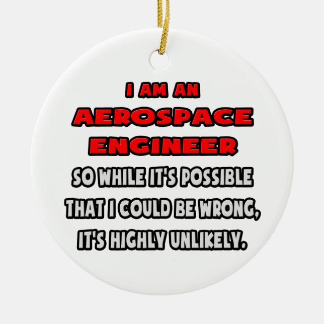Funny Aerospace Engineer .. Highly Unlikely Ceramic Ornament (Front)