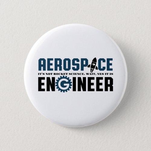 Funny Aerospace Engineer Humor Its Rocket Science Button