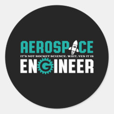 Funny Aerospace Engineering It's Rocket Science Classic Round Sticker at Zazzle
