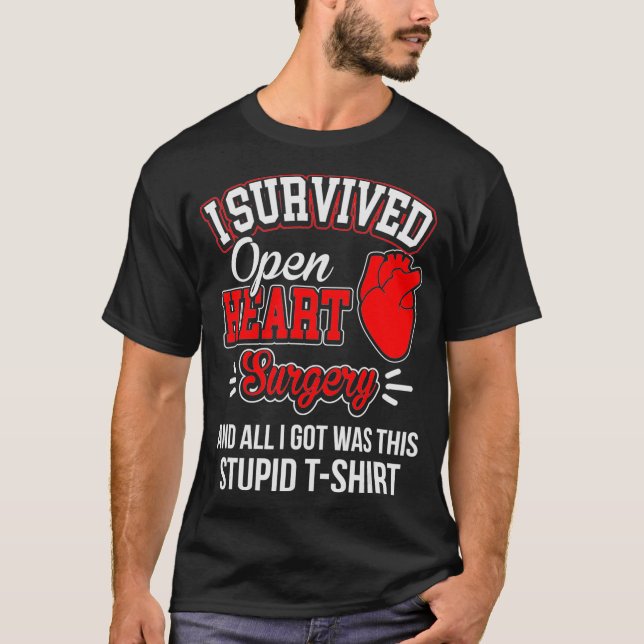 Funny After Survived Heart Surgery Got Stupid T-Shirt (Front)