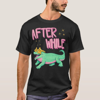 Funny After While Crocodile Girly Summer Beach T-Shirt