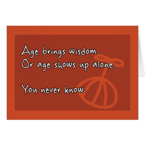 Funny Age Brings Wisdom Old Age Birthday Joke