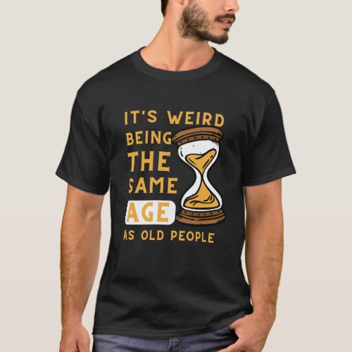 Funny Age Old People Quote Hourglass Silhouettes T_Shirt