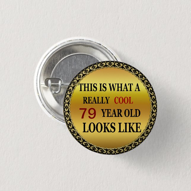 Funny age Really cool 79 year old looks Button (Front & Back)