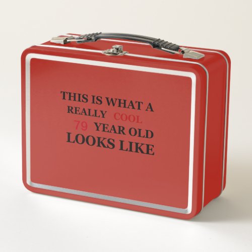 Funny age Really cool 79 year old looks Metal Lunch Box