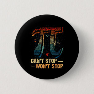 Funny Aggressive Quote Can’t Stop Won’t Stop Pi Me Button