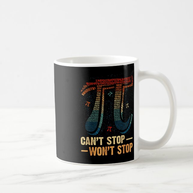 Funny Aggressive Quote Can’t Stop Won’t Stop Pi Me Coffee Mug (Right)