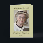 Funny Aging Getting Old Birthday Card<br><div class="desc">"Sometimes I laugh so hard"... . This funny card is perfect for seeing the lighter side of aging. Fun for everyone entering middle age and above. 

This will be the best card your friend will get.</div>