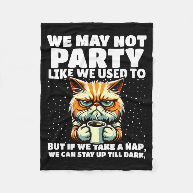 Funny Aging Humor We May Not Party Like We Used To Fleece Blanket (Front)