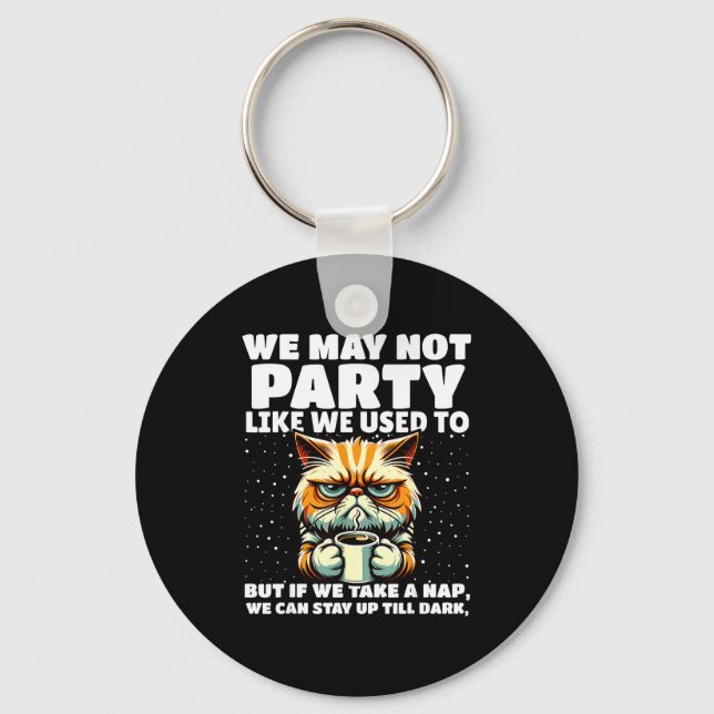 Funny Aging Humor We May Not Party Like We Used To Keychain (Front)