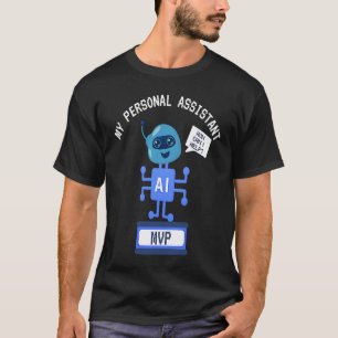 Funny AI MVP Personal Assistant Productivity T-Shirt