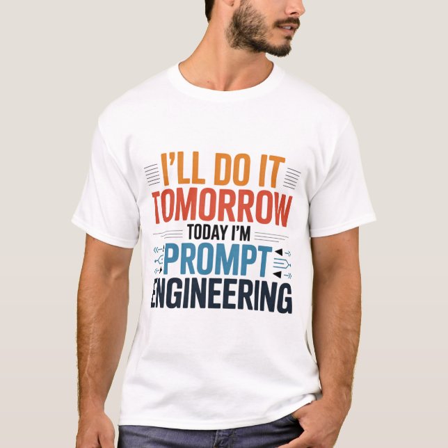 Funny AI Prompt Engineering Geek Quote T-Shirt (Front)