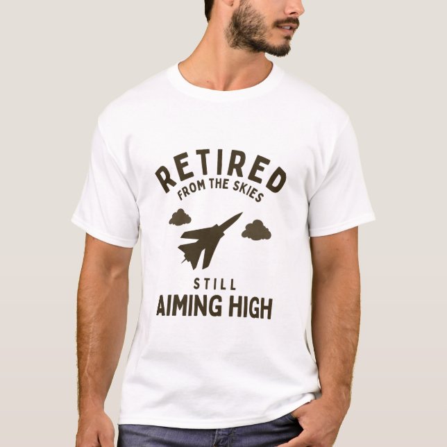 Funny Air force Retirement Saying For Retiree T-Shirt (Front)
