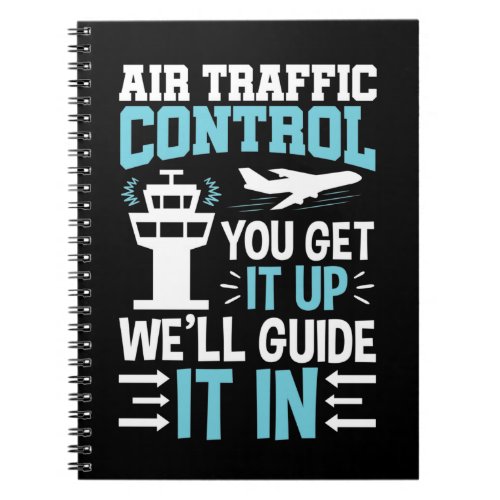Funny Air Traffic Control You Get It Up Notebook