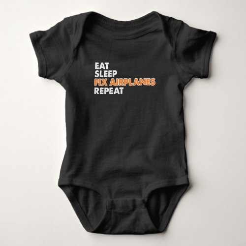 Funny Aircraft Mechanic _ Eat Sleep Fix Airplanes Baby Bodysuit