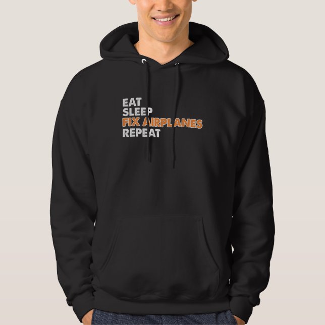 Funny Aircraft Mechanic - Eat Sleep Fix Airplanes Hoodie (Front)