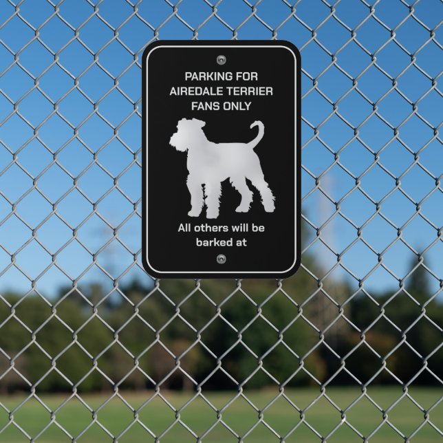 Funny Airedale Terrier Dog Fan Parking Metal Sign (In Situ(Fence))