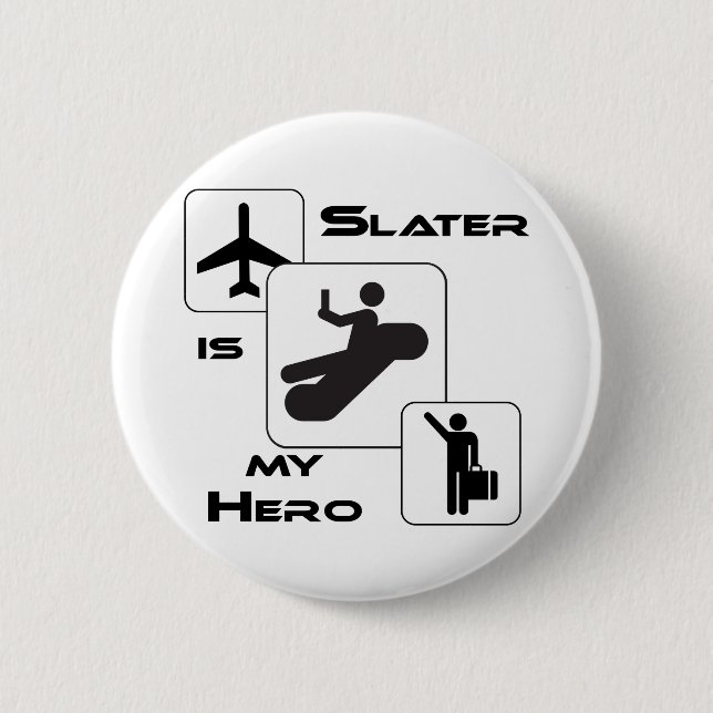 Funny Airline T-shirt Slater is my Hero Pinback Button (Front)